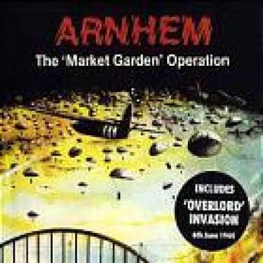 Arnhem The 'Market Garden' Operation