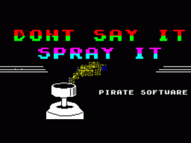 Don't Say It Spray It 