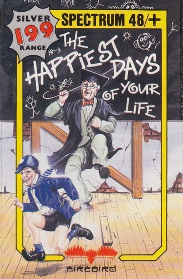 Happiest Days Of Your Life The 